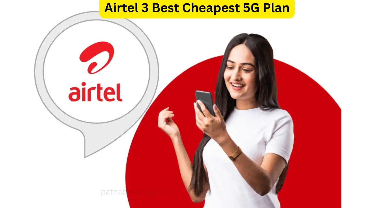 Airtel 3 Best Cheapest 5G Plan
