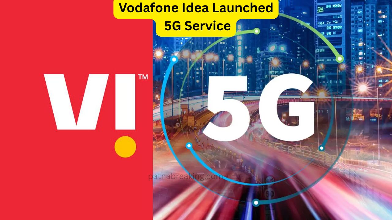 Vodafone Idea Launched 5G Service