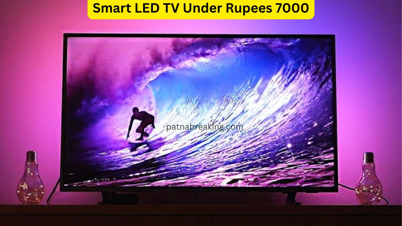 Smart LED TV Under Rupees 7000